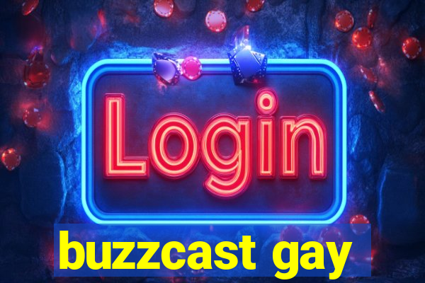 buzzcast gay